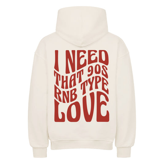 'I need that 90s RNB type love' Oversize Hoodie